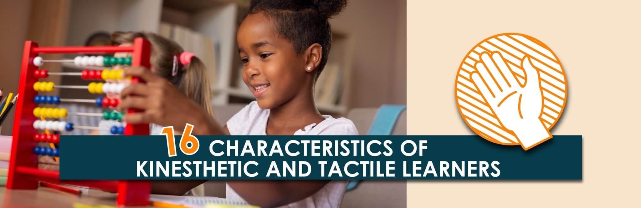 16 Characteristics of Kinesthetic and Tactile Learners | Child1st Publications