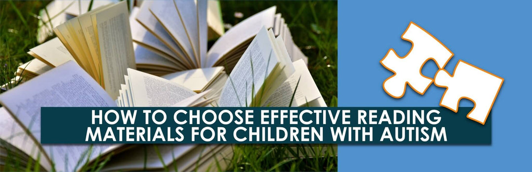 How to Choose Effective Reading Materials for Children With Autism | Child1st Publications