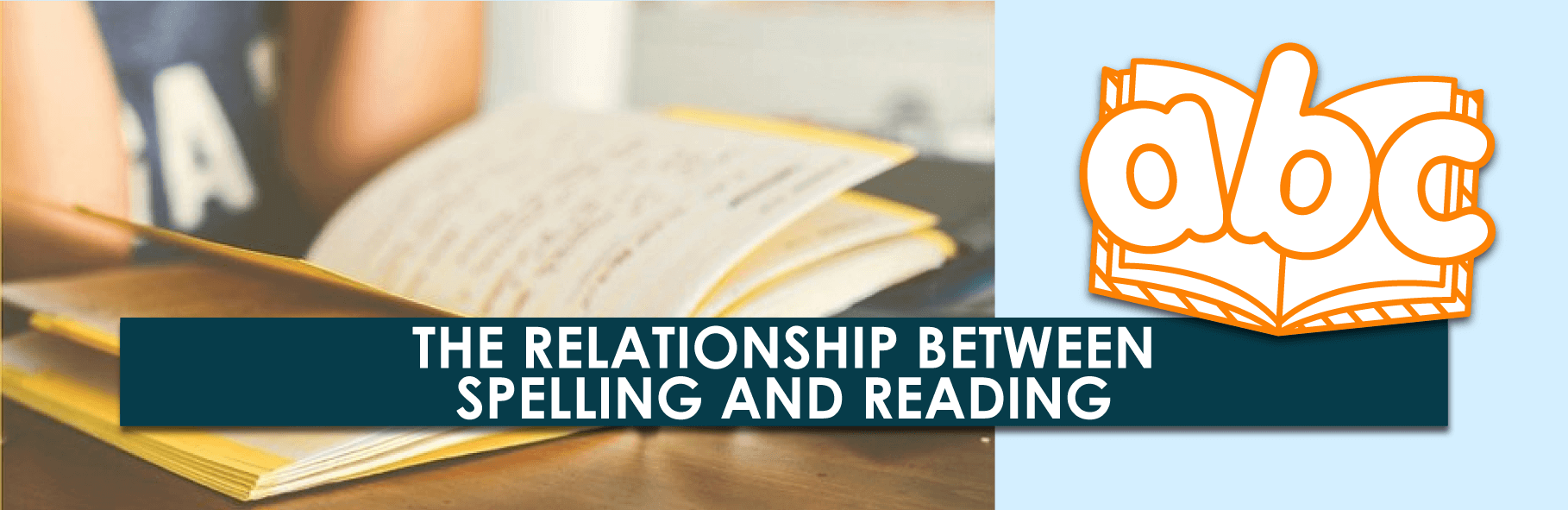 The Relationship Between Spelling and Reading – Child1st Publications