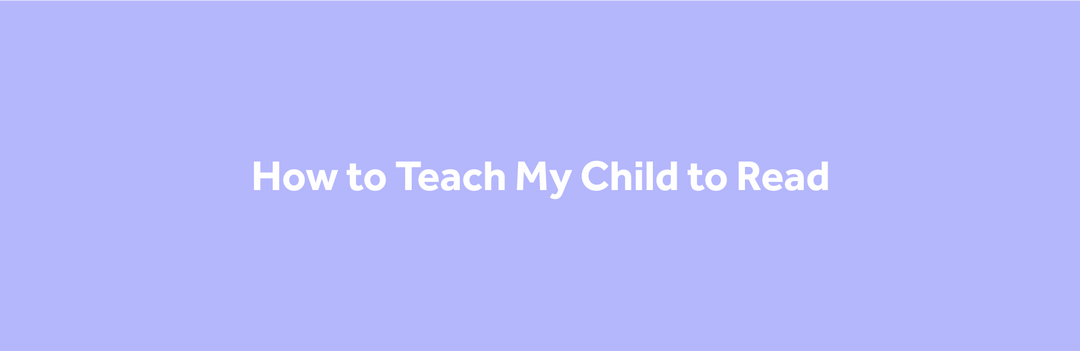 How to Teach My Child to Read