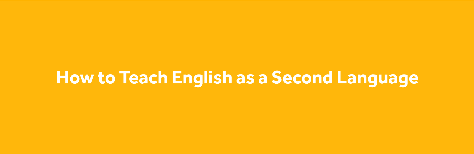 How to Teach English as a Second Language