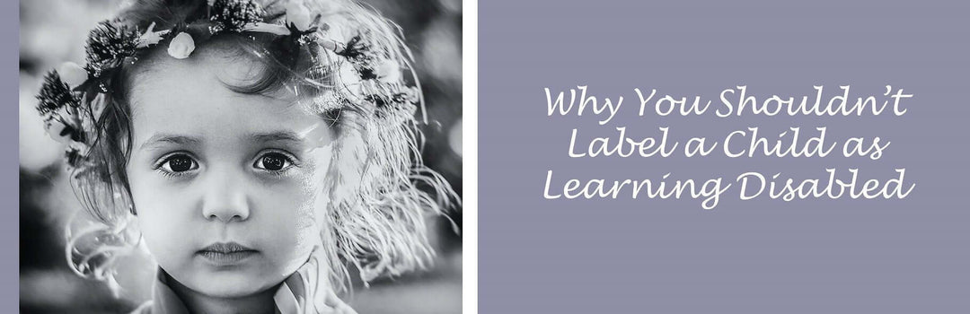 Why You Shouldn't Label a Child as Learning Disabled | Child1st Publications