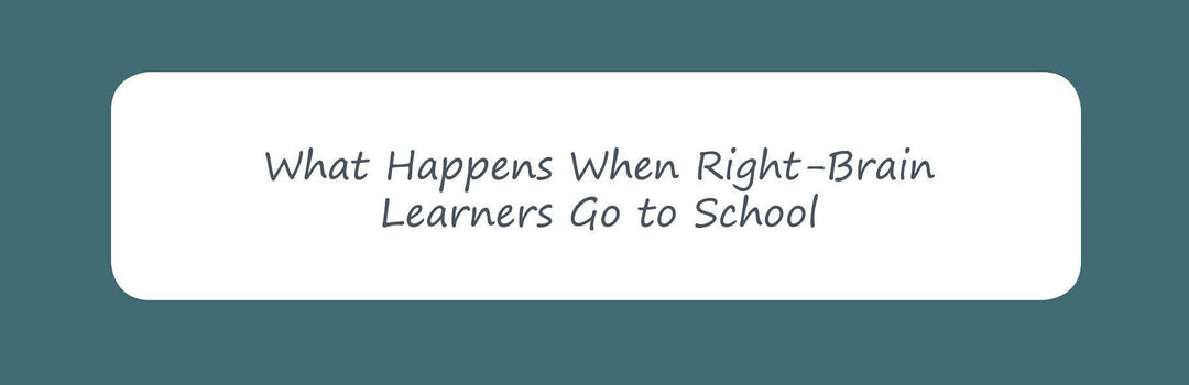 Infographic: What Happens When Right-Brain Learners Go To School | Child1st Publications