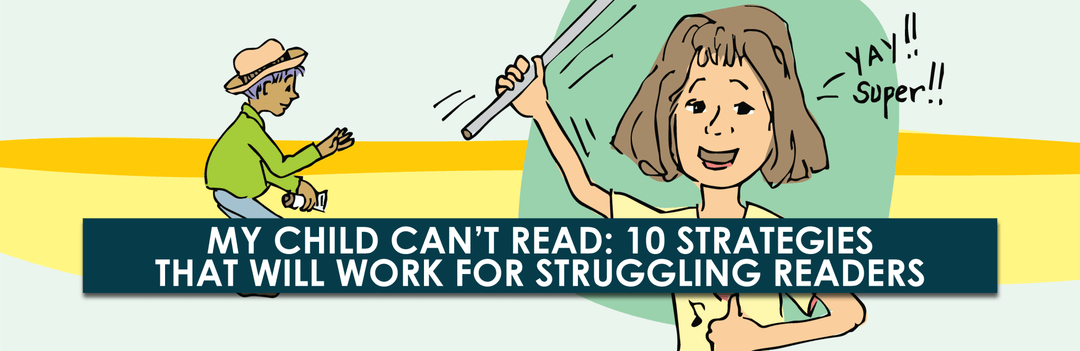 My Child Can't Read: 10 Strategies That Will Work For Struggling Readers | Child1st Publications